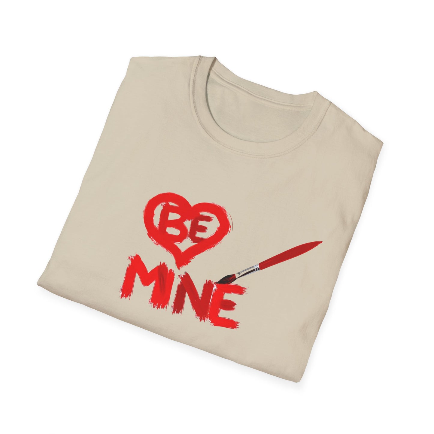 "Be Mine" - Just Painted ..... Unisex Softstyle T-Shirt
