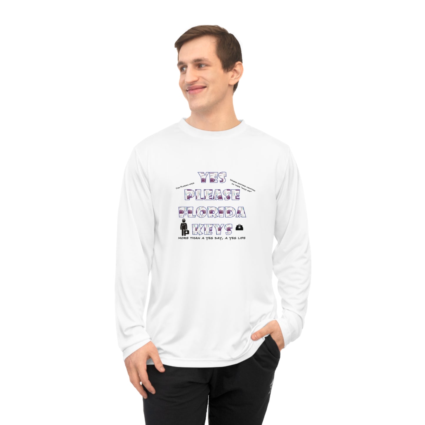 "Yes Please Florida Keys" - The Doctor Is In - Unisex Performance Long Sleeve Shirt
